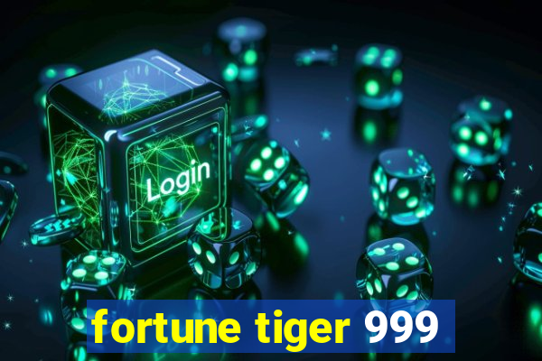 fortune tiger 999